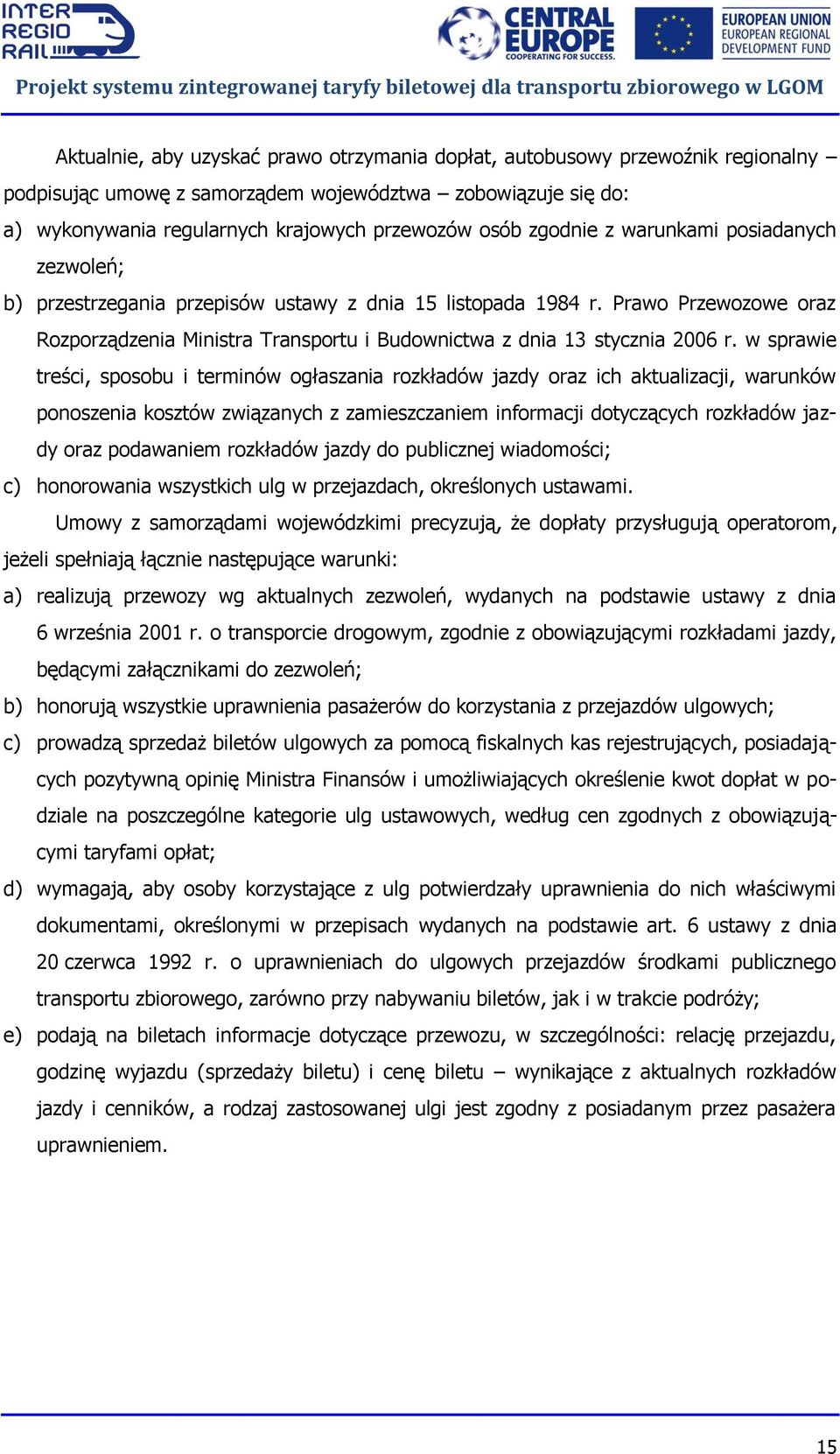 Prawo Przewozowe oraz Rozporządzenia Ministra Transportu i Budownictwa z dnia 13 stycznia 2006 r.