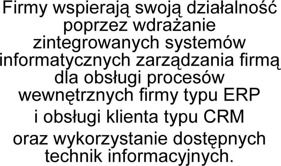 dla obsługi procesów wewnętrznych firmy typu ERP i obsługi