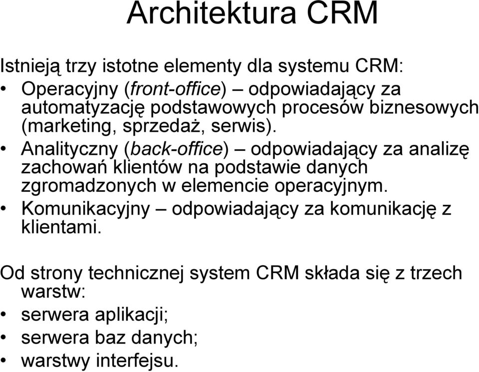 Analityczny (back-office) odpowiadający za analizę zachowań klientów na podstawie danych zgromadzonych w elemencie