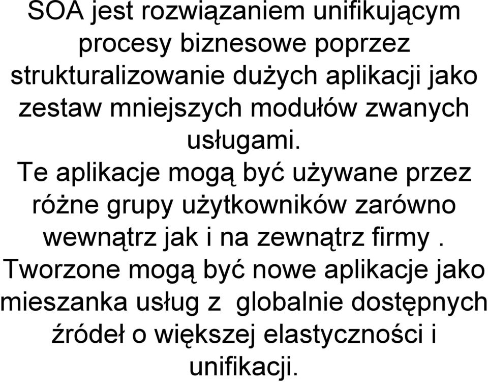 Te aplikacje mogą być używane przez różne grupy użytkowników zarówno wewnątrz jak i na