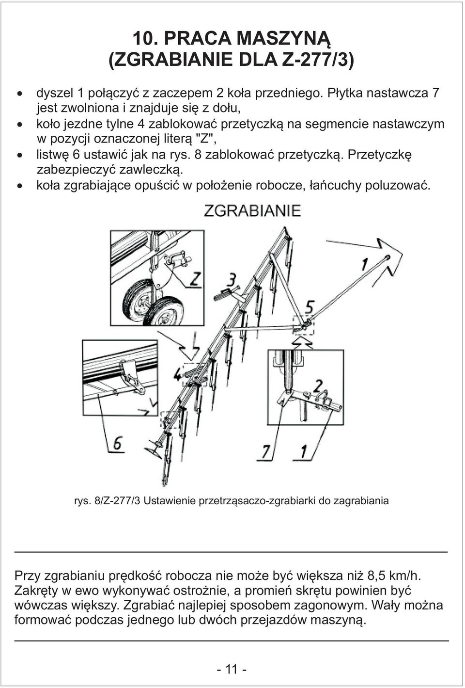 rys. 8 zablokować przetyczką. Przetyczkę zabezpieczyć zawleczką. koła zgrabiające opuścić w położenie robocze, łańcuchy poluzować. rys.