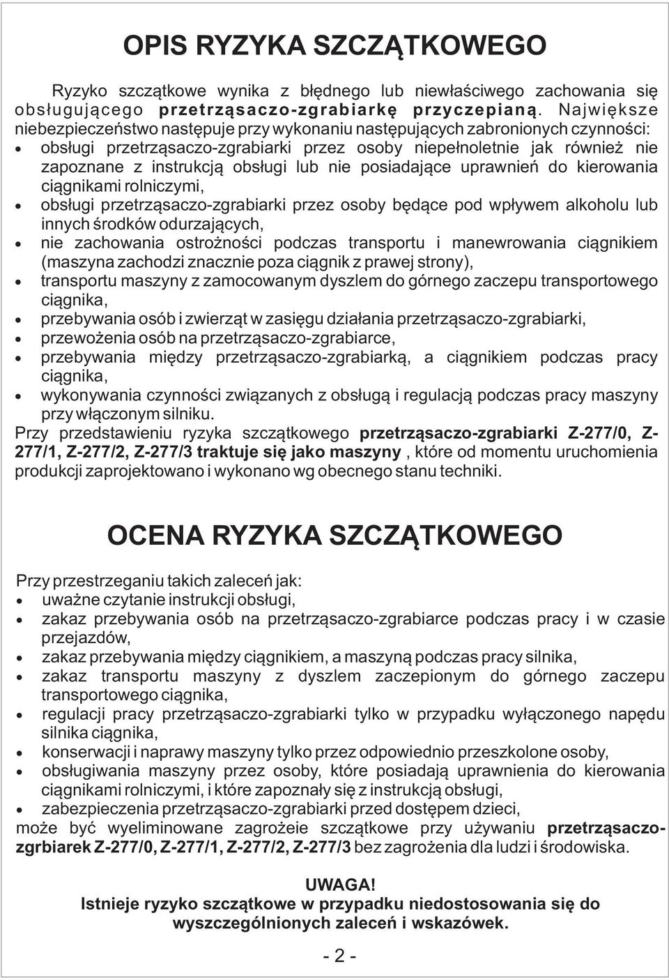 lub nie posiadające uprawnień do kierowania ciągnikami rolniczymi, obsługi przetrząsaczo-zgrabiarki przez osoby będące pod wpływem alkoholu lub innych środków odurzających, nie zachowania ostrożności