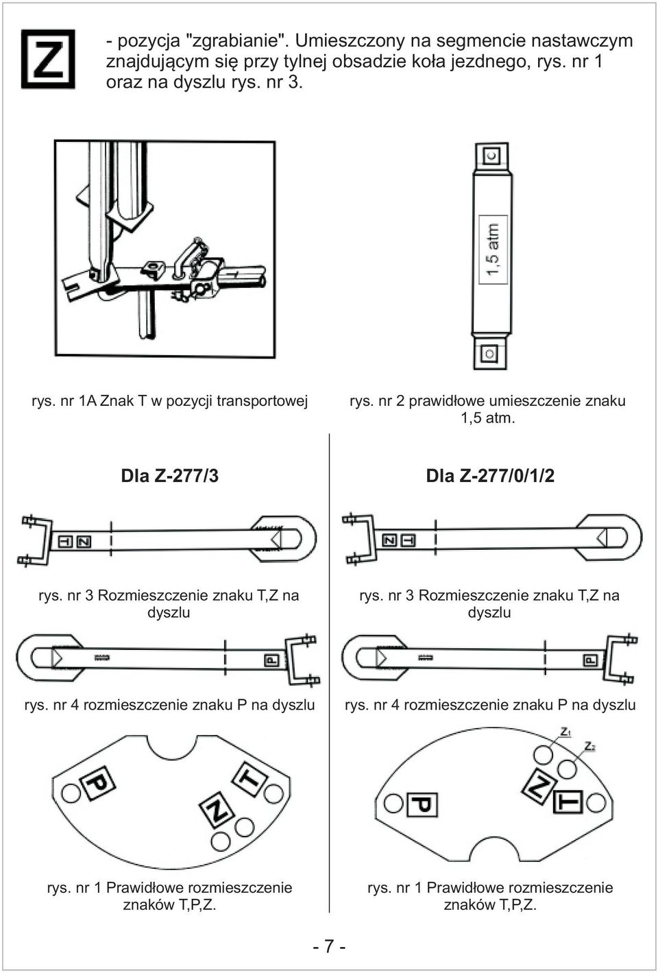 Dla Z-277/3 Dla Z-277/0//2 rys. nr 3 Rozmieszczenie znaku T,Z na dyszlu rys. nr 3 Rozmieszczenie znaku T,Z na dyszlu rys. nr rozmieszczenie znaku P na dyszlu rys.