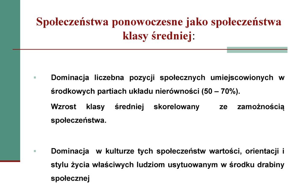 Wzrost klasy średniej skorelowany ze zamożnością społeczeństwa.