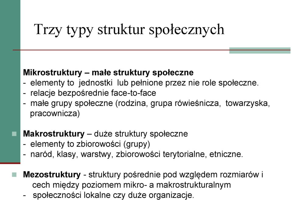 struktury społeczne - elementy to zbiorowości (grupy) - naród, klasy, warstwy, zbiorowości terytorialne, etniczne.