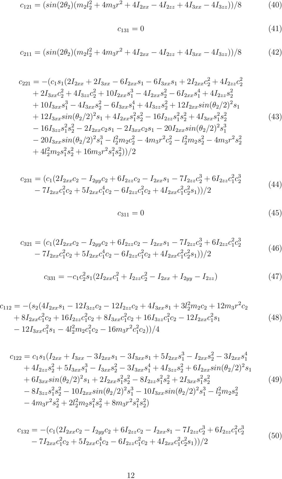 s 1s + 4I 3xx s 1s (43) 16I 3zz s 1s I xx c s 1 I 3xx c s 1 0I xx sin(θ /) s 3 1 0I 3xx sin(θ /) s 3 1 l m c 4m 3 r c l m s 4m 3 r s + 4l m s 1s + 16m 3 r s 1s ))/ c 31 = (c 1 (I xx c I yy c + 6I zz