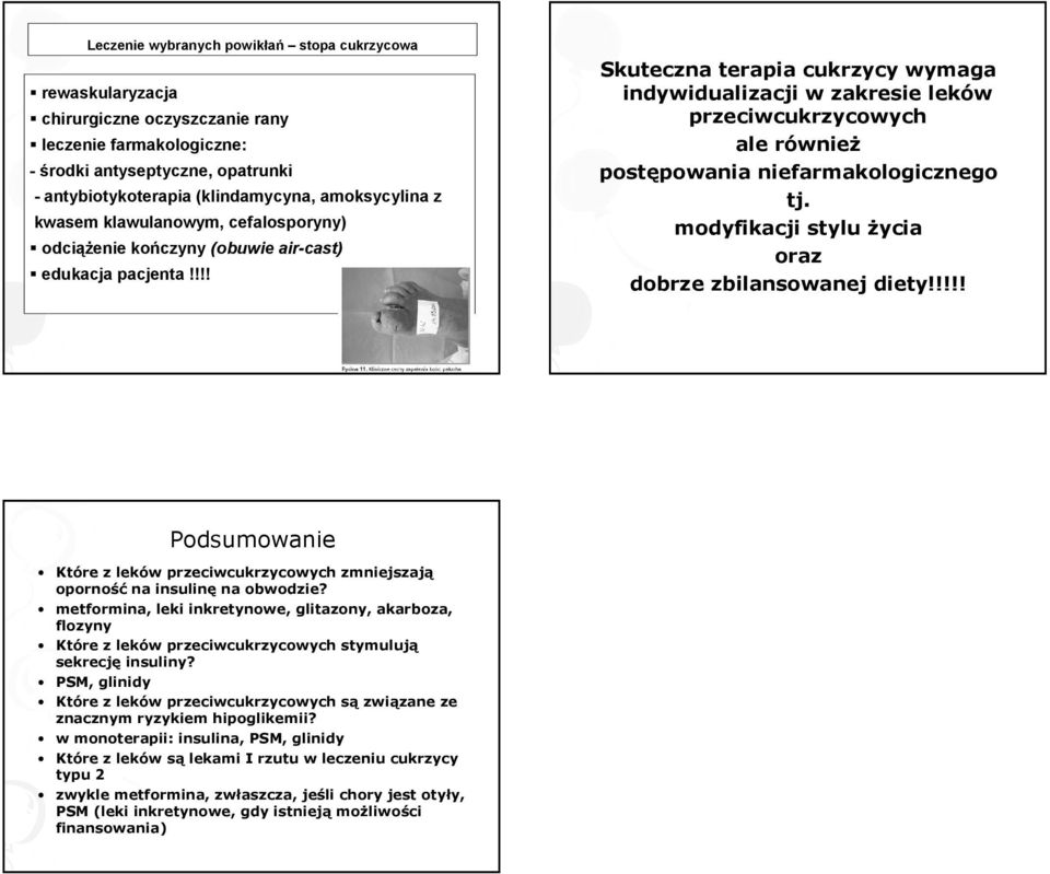 !!! Skuteczna terapia cukrzycy wymaga indywidualizacji w zakresie leków przeciwcukrzycowych ale równieŝ postępowania niefarmakologicznego tj. modyfikacji stylu Ŝycia oraz dobrze zbilansowanej diety!