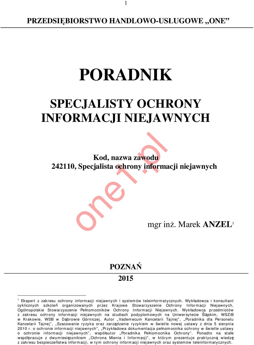 Wykładowca i konsultant cyklicznych szkoleń organizowanych przez Krajowe Stowarzyszenie Ochrony Informacji Niejawnych, Ogólnopolskie Stowarzyszenie Pełnomocników Ochrony Informacji Niejawnych.