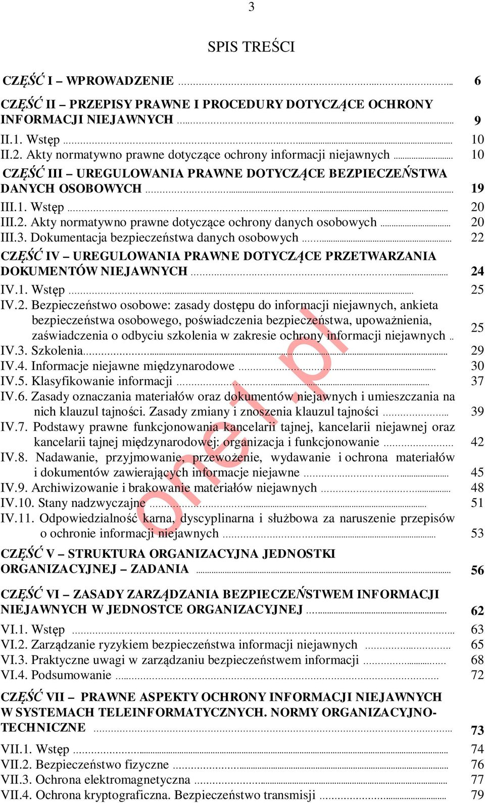 III.2. Akty normatywno prawne dotyczące ochrony danych osobowych... 20 III.3. Dokumentacja bezpieczeństwa danych osobowych.