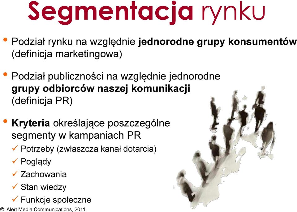 komunikacji (definicja PR) Kryteria określające poszczególne segmenty w kampaniach PR