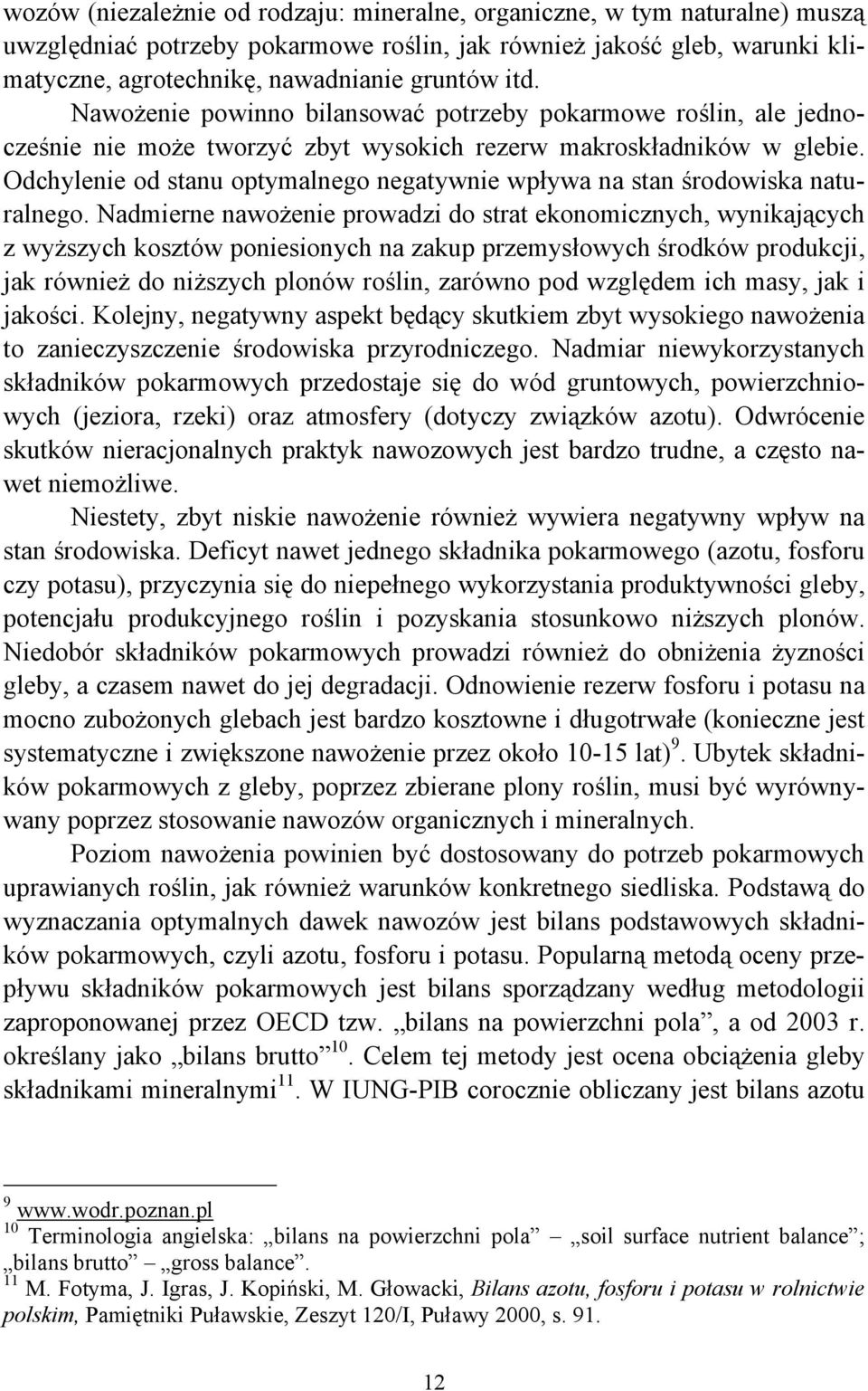 Odchylenie od stanu optymalnego negatywnie wpływa na stan środowiska naturalnego.