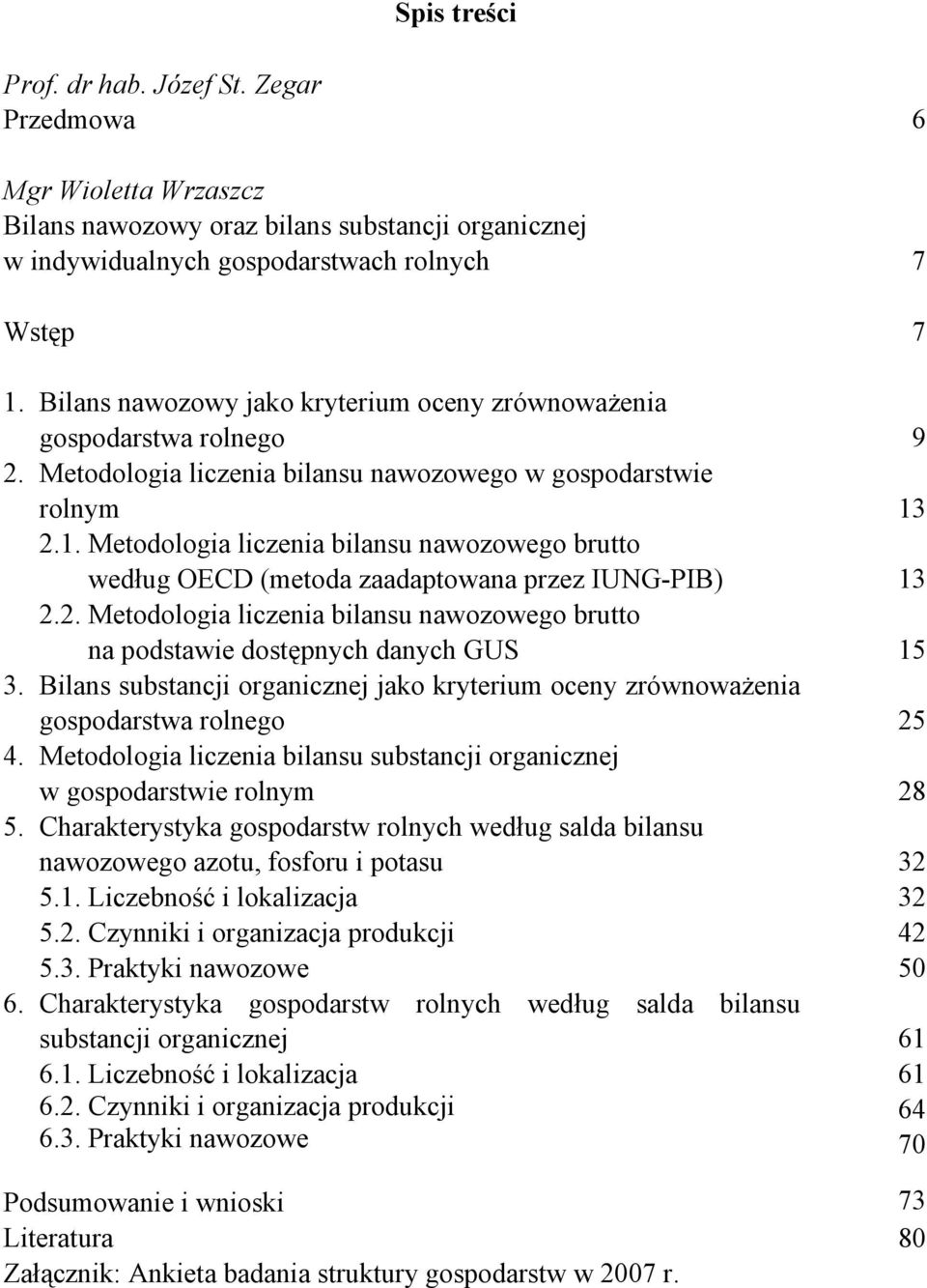 Metodologia liczenia bilansu nawozowego brutto według OECD (metoda zaadaptowana przez IUNG-PIB) 2.2. Metodologia liczenia bilansu nawozowego brutto na podstawie dostępnych danych GUS 3.
