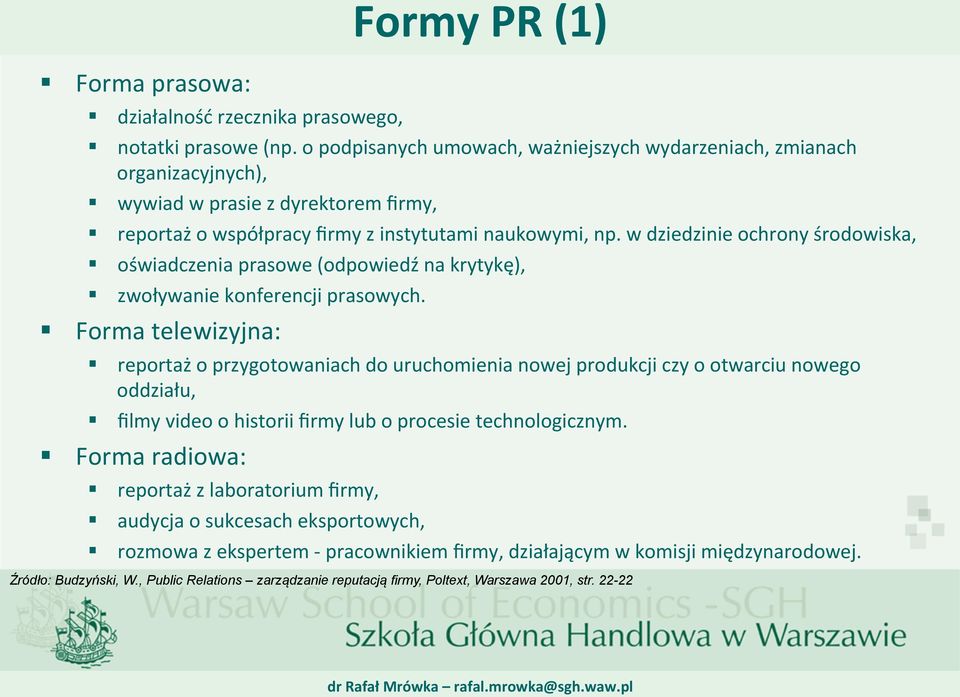 w dziedzinie ochrony środowiska, oświadczenia prasowe (odpowiedź na krytykę), zwoływanie konferencji prasowych.