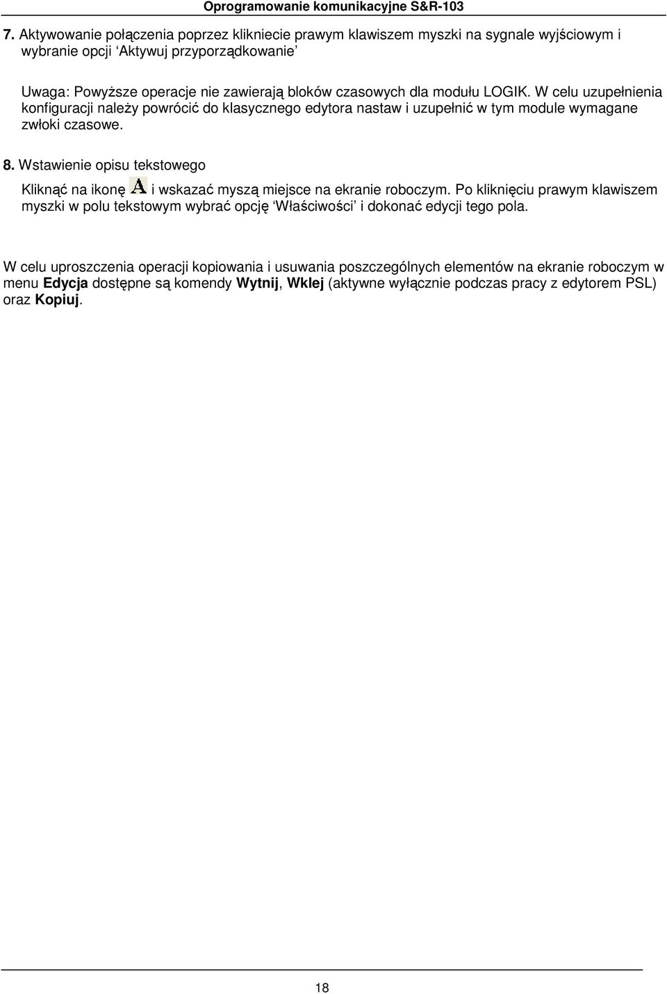 Wstawienie opisu tekstowego Kliknąć na ikonę i wskazać myszą miejsce na ekranie roboczym.