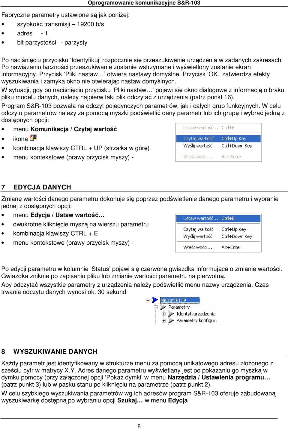 zatwierdza efekty wyszukiwania i zamyka okno nie otwierając nastaw domyślnych.