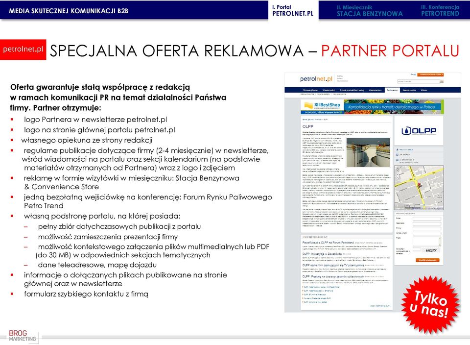 Partner otrzymuje: logo Partnera w newsletterze petrolnet.pl logo na stronie głównej portalu petrolnet.