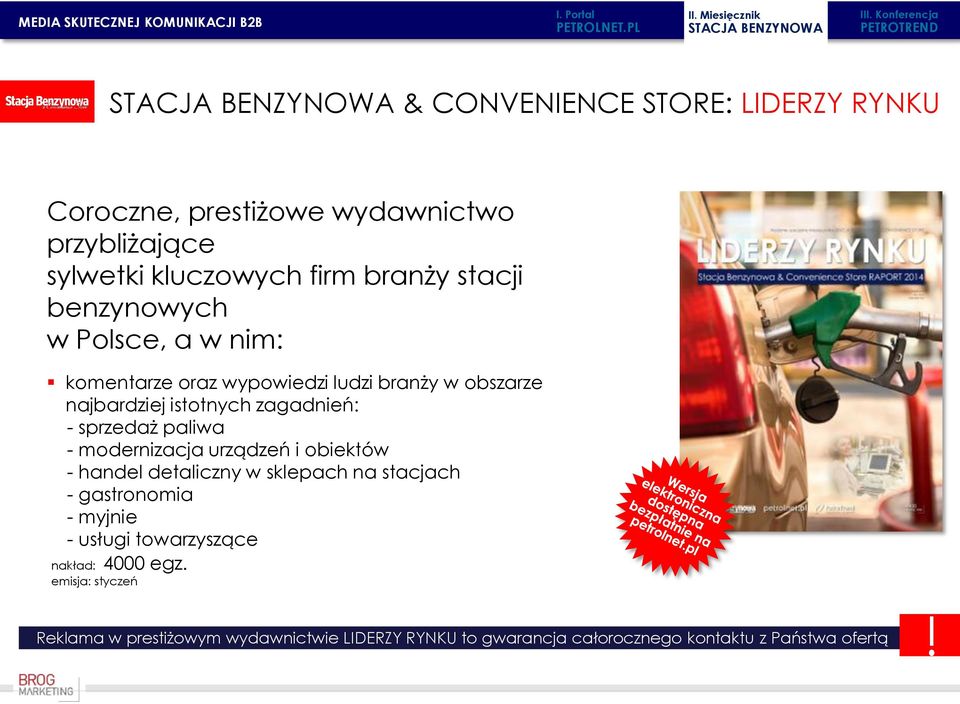 branży stacji benzynowych w Polsce, a w nim: komentarze oraz wypowiedzi ludzi branży w obszarze najbardziej istotnych zagadnień: - sprzedaż paliwa -