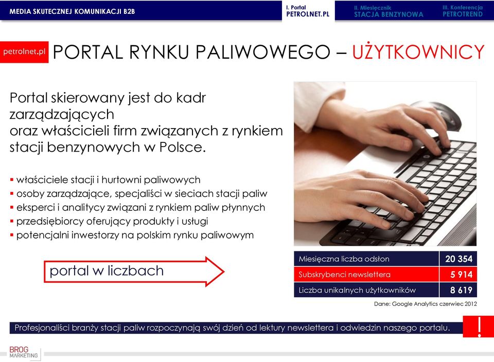 właściciele stacji i hurtowni paliwowych osoby zarządzające, specjaliści w sieciach stacji paliw eksperci i analitycy związani z rynkiem paliw płynnych przedsiębiorcy oferujący