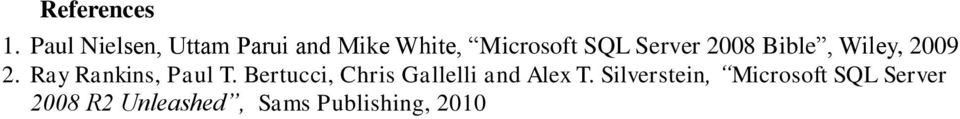 Server 2008 Bible, Wiley, 2009 2. Ray Rankins, Paul T.