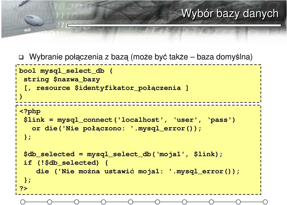 php $link = mysql_connect('localhost', user', pass') or die('nie połączono: '.