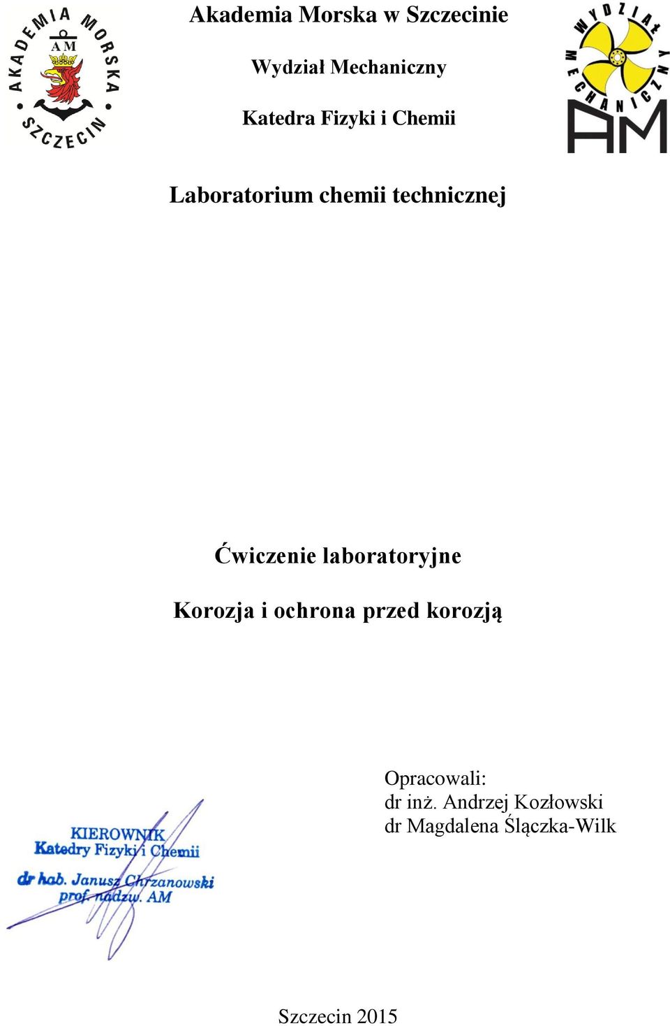 laboratoryjne Korozja i ochrona przed korozją Opracowali: