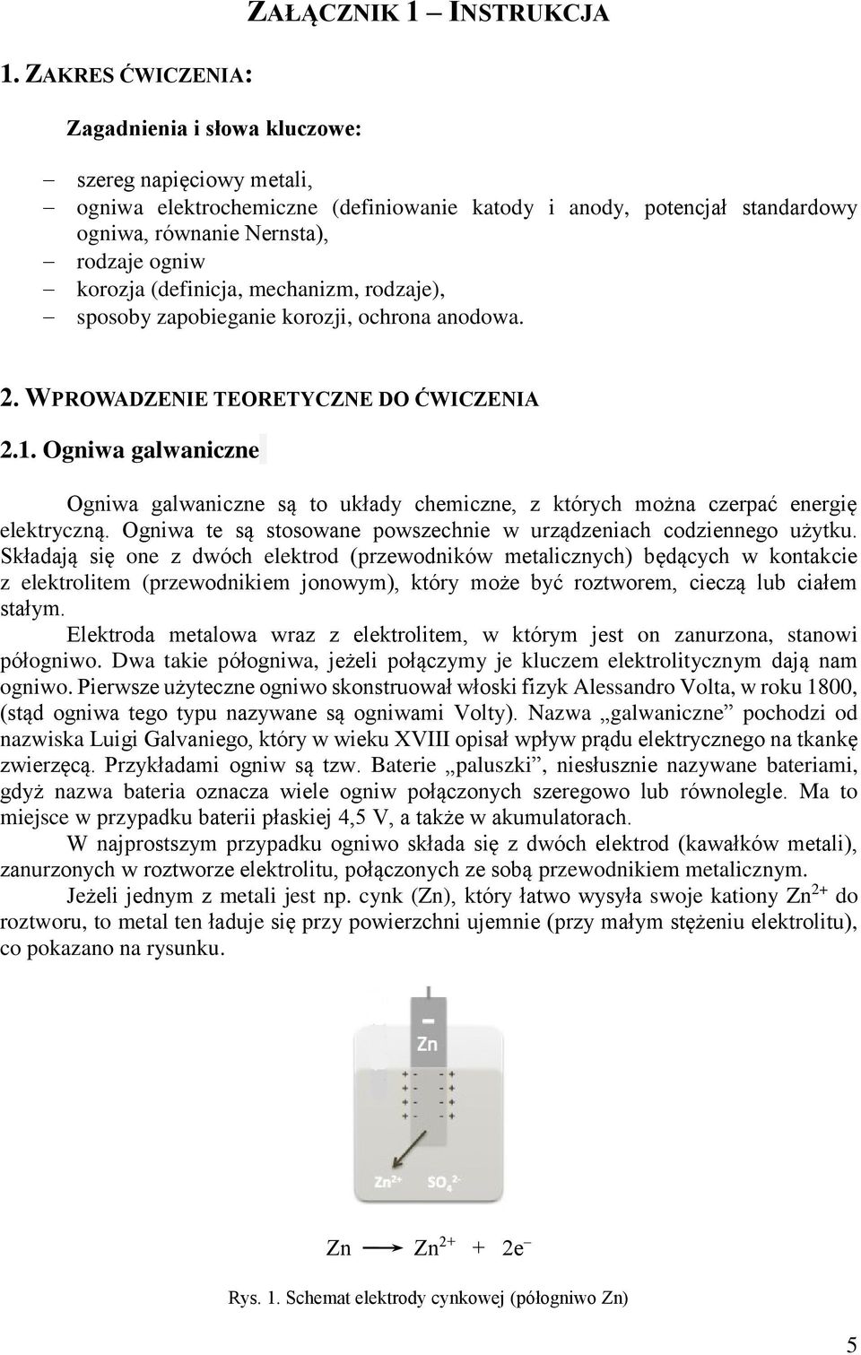 Ogniwa galwaniczne Ogniwa galwaniczne są to układy chemiczne, z których można czerpać energię elektryczną. Ogniwa te są stosowane powszechnie w urządzeniach codziennego użytku.