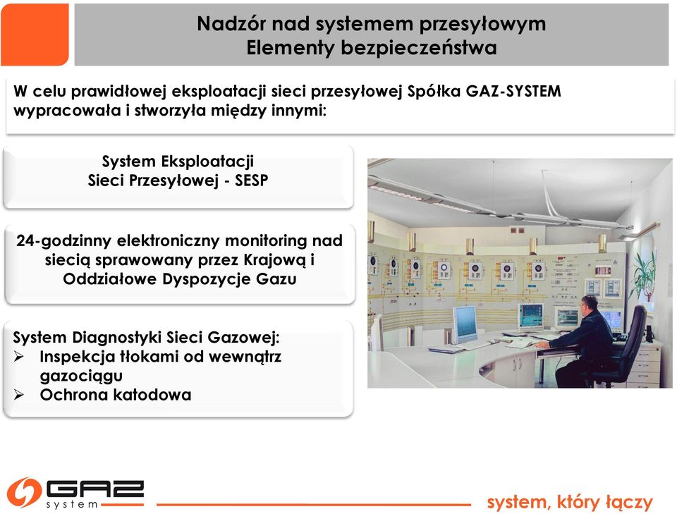 Przesyłowej - SESP 24-godzinny elektroniczny monitoring nad siecią sprawowany przez Krajową i