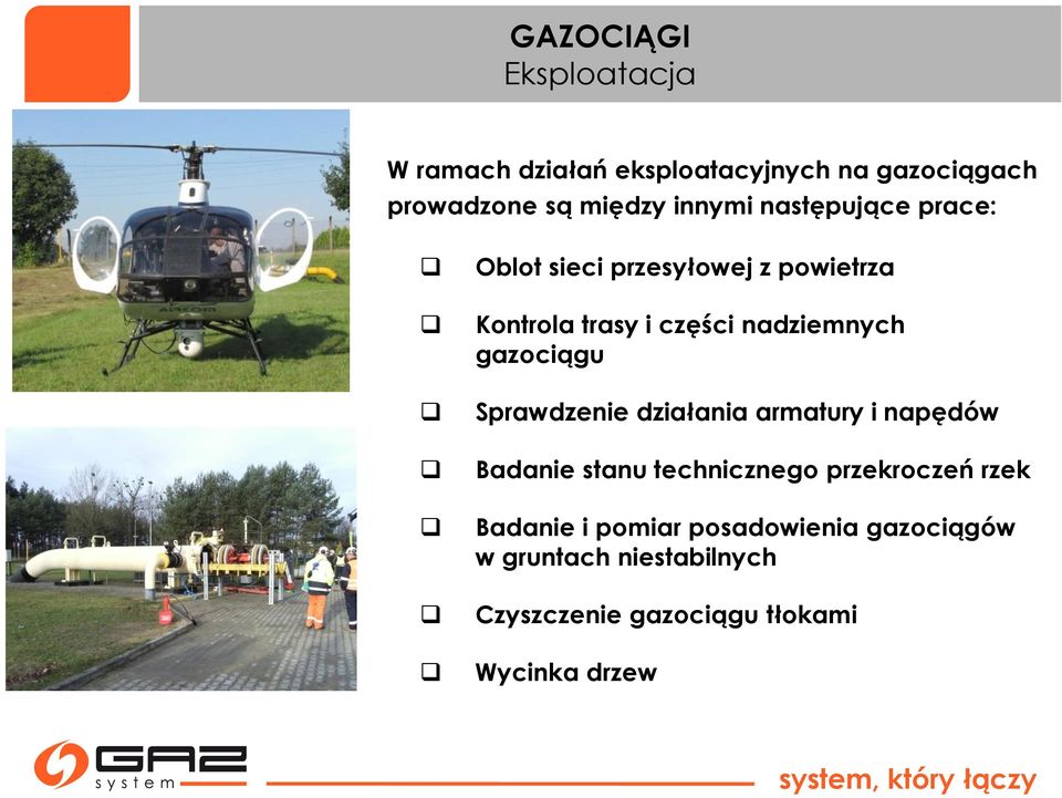 gazociągu Sprawdzenie działania armatury i napędów Badanie stanu technicznego przekroczeń rzek