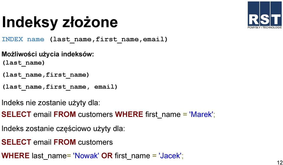 użyty dla: SELECT email FROM customers WHERE first_name = 'Marek'; Indeks zostanie