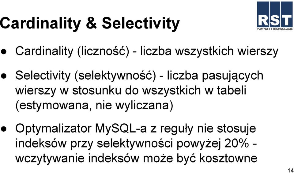 w tabeli (estymowana, nie wyliczana) Optymalizator MySQL-a z reguły nie stosuje