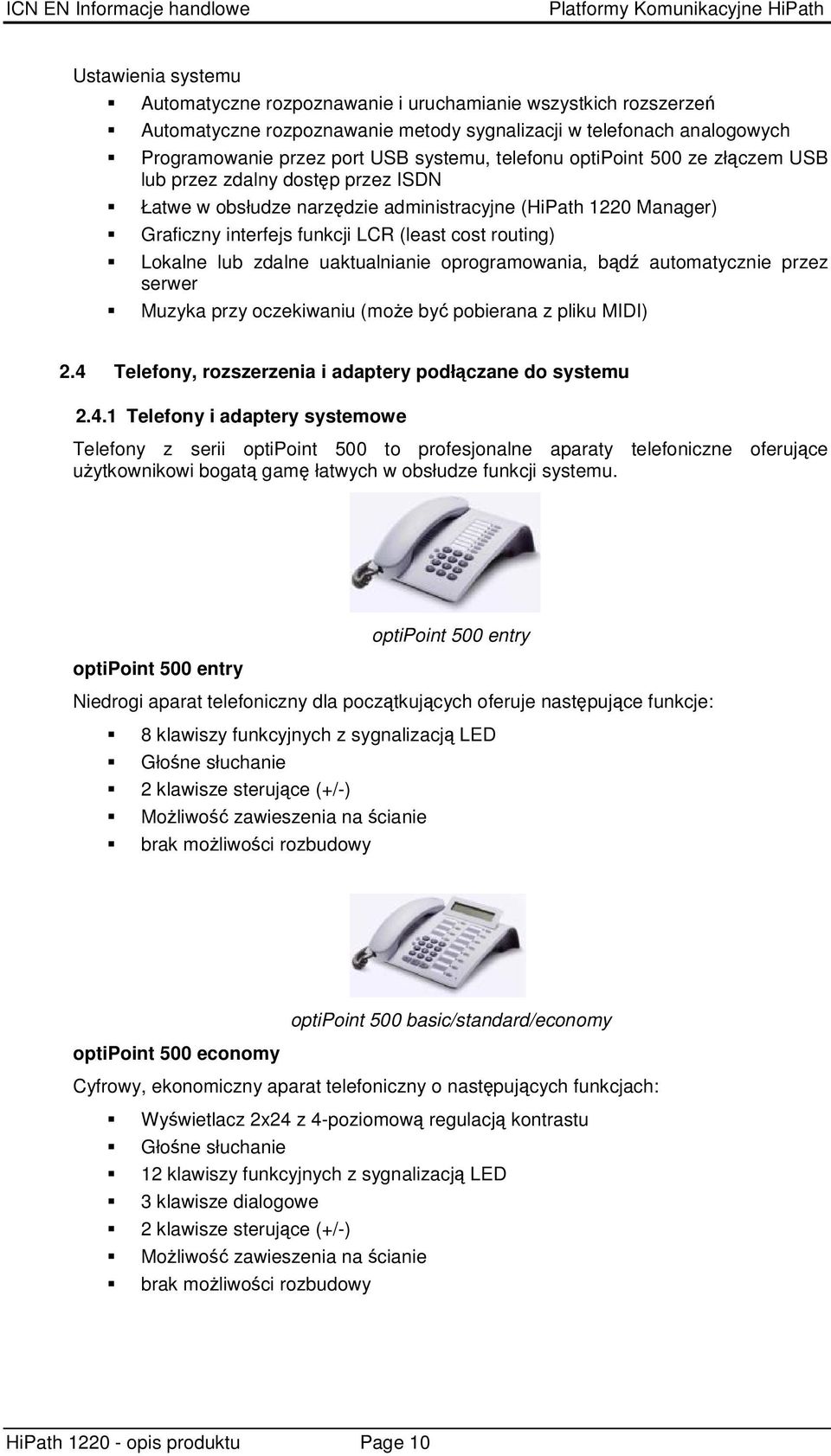 zdalne uaktualnianie oprogramowania, bd automatycznie przez serwer Muzyka przy oczekiwaniu (moe by pobierana z pliku MIDI) 2.4 