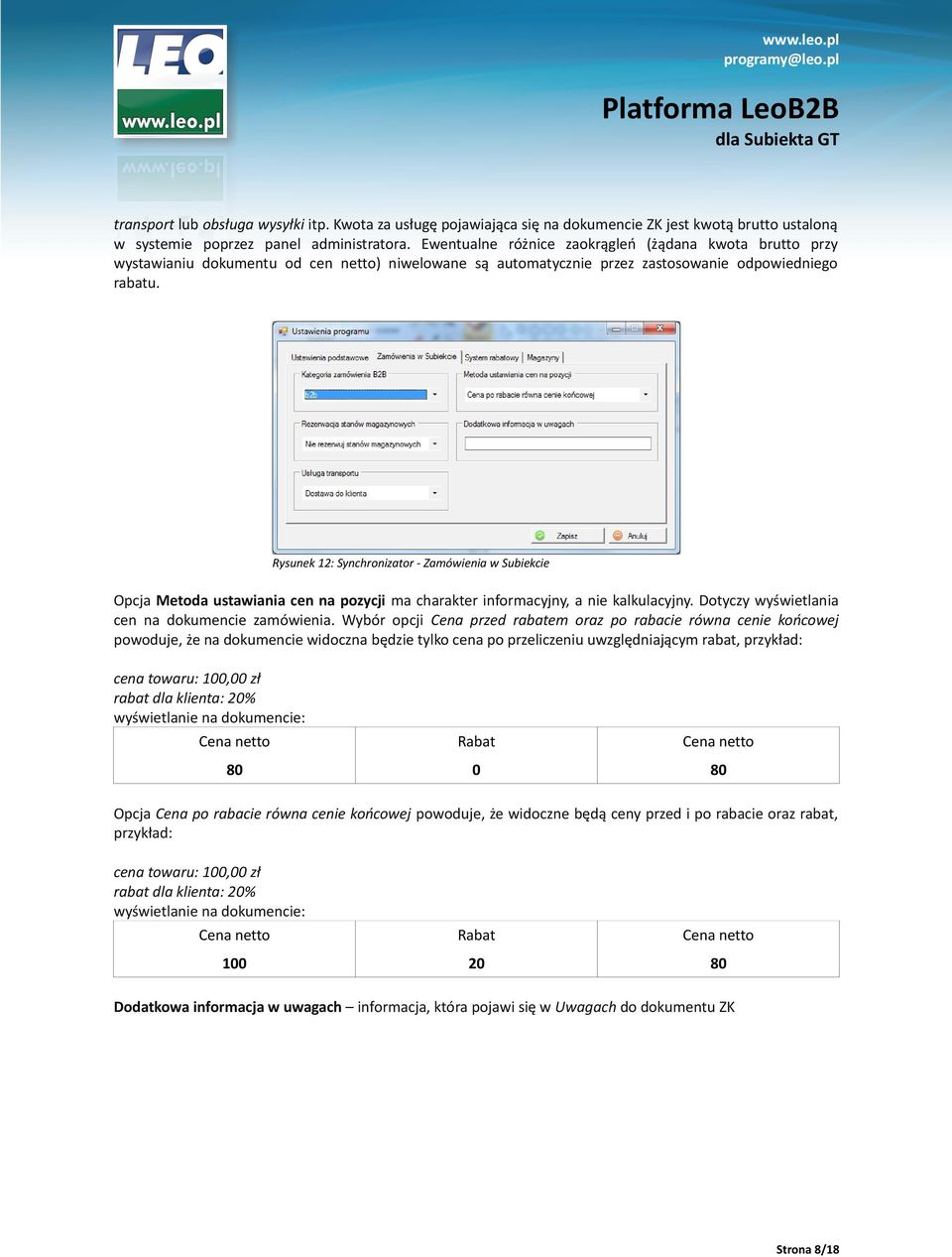 Rysunek 12: Synchronizator - Zamówienia w Subiekcie Opcja Metoda ustawiania cen na pozycji ma charakter informacyjny, a nie kalkulacyjny. Dotyczy wyświetlania cen na dokumencie zamówienia.