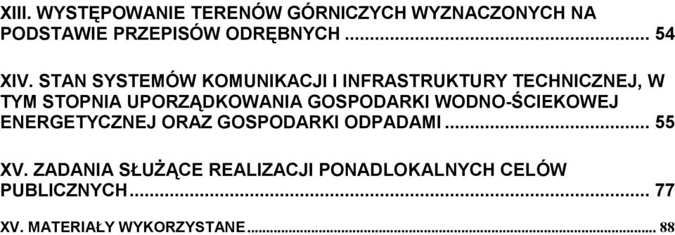 STAN SYSTEMÓW KOMUNIKACJI I INFRASTRUKTURY TECHNICZNEJ, W TYM STOPNIA UPORZĄDKOWANIA