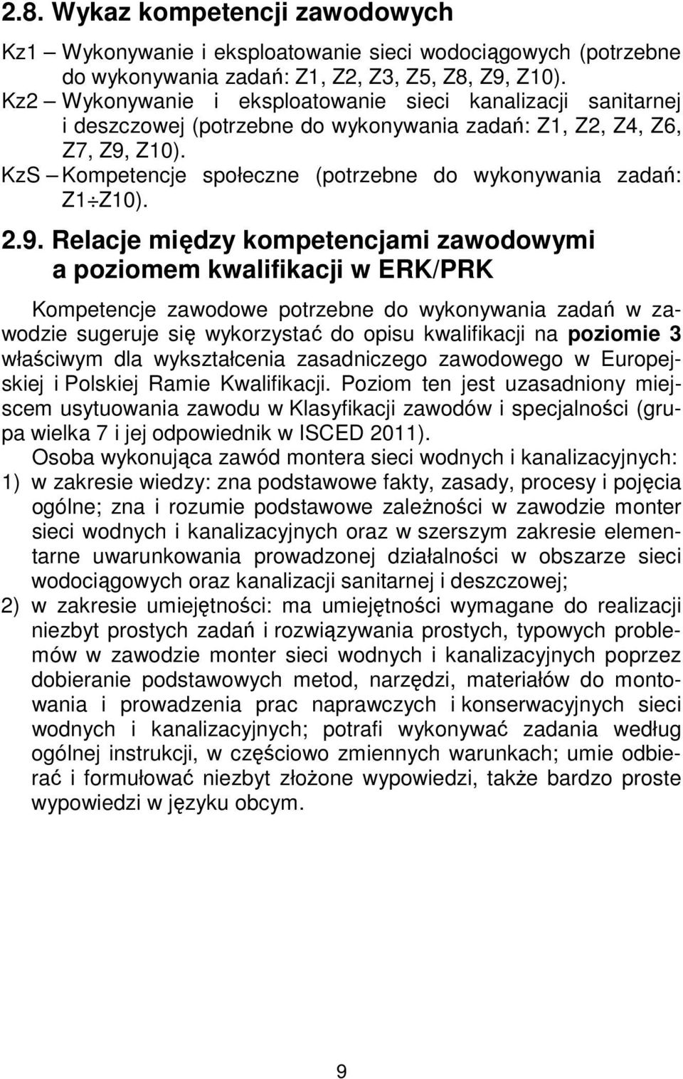 KzS Kompetencje społeczne (potrzebne do wykonywania zadań: Z1 Z10). 2.9.