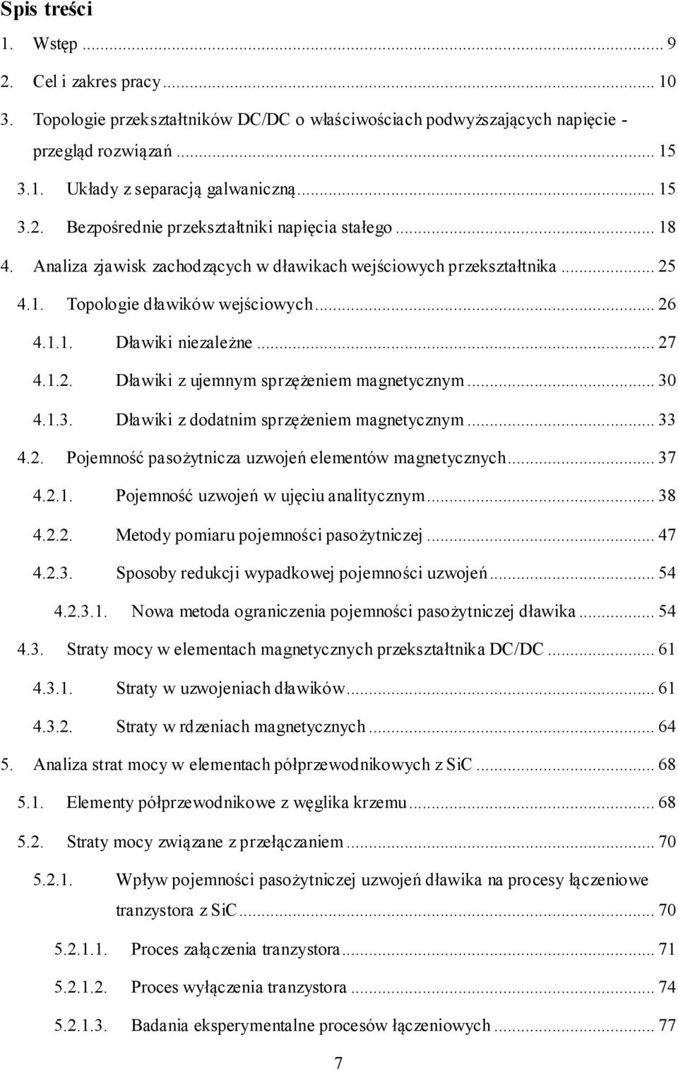 .. 6 4.1.1. Dławiki niezależne... 7 4.1.. Dławiki z ujemnym sprzężeniem magnetycznym... 30 4.1.3. Dławiki z dodatnim sprzężeniem magnetycznym... 33 4.