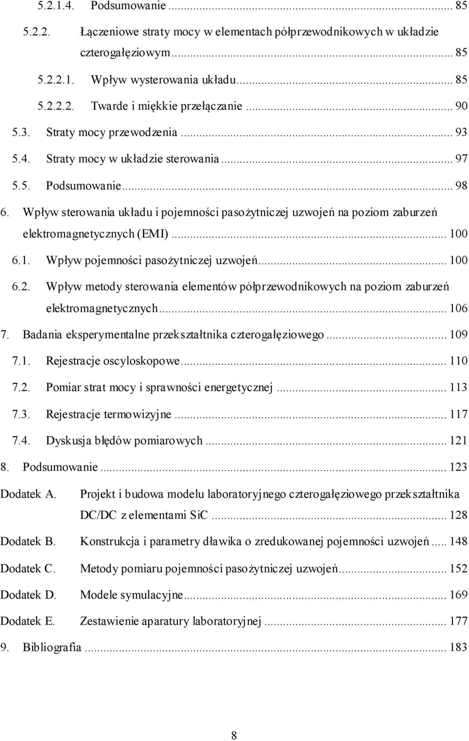 Wpływ sterowania układu i pojemności pasożytniczej uzwojeń na poziom zaburzeń elektromagnetycznych (EMI)... 100 6.
