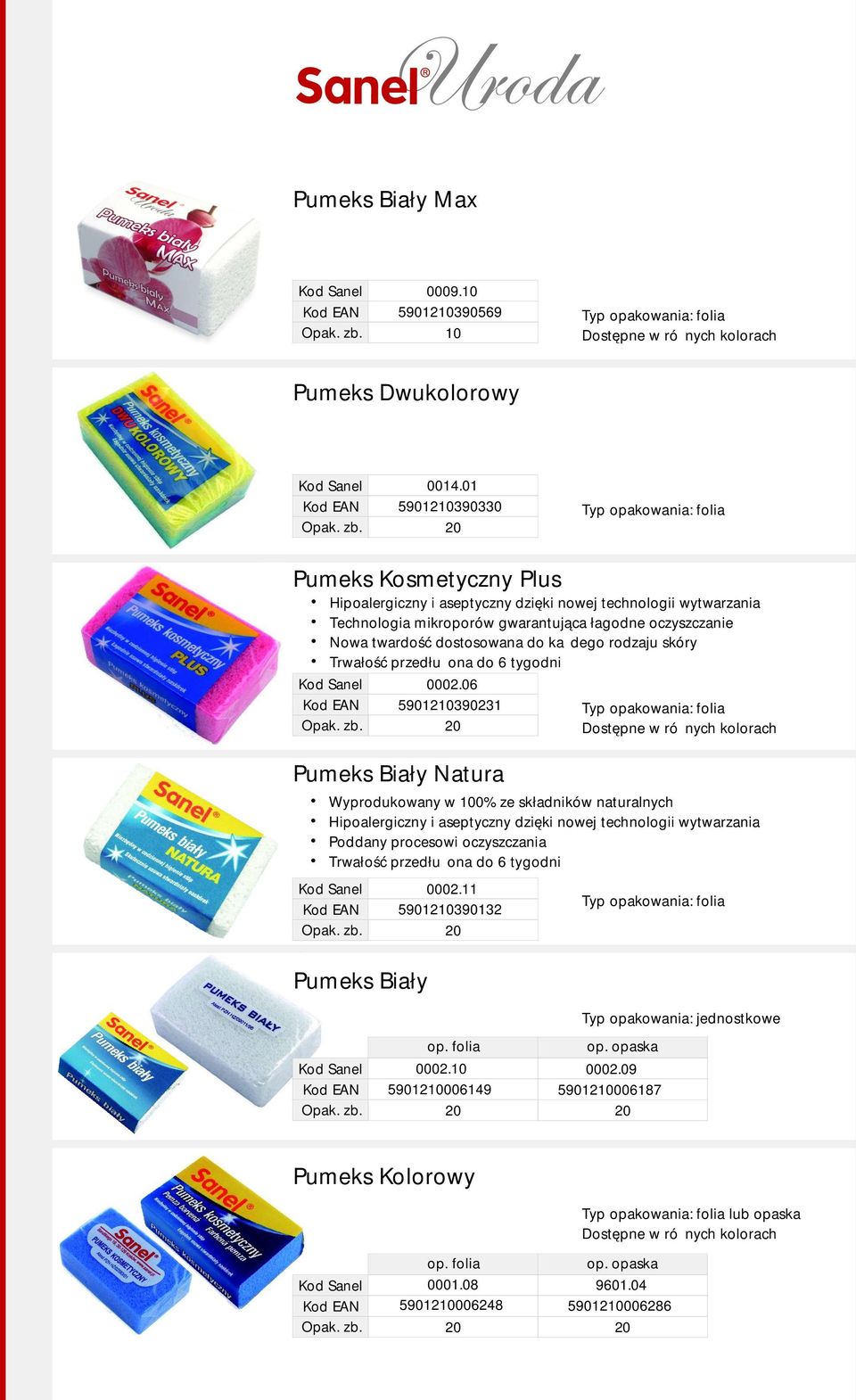 20 Pumeks Kosmetyczny Plus Hipoalergiczny i aseptyczny dzięki nowej technologii wytwarzania Technologia mikroporów gwarantująca łagodne oczyszczanie Nowa twardość dostosowana do każdego rodzaju skóry