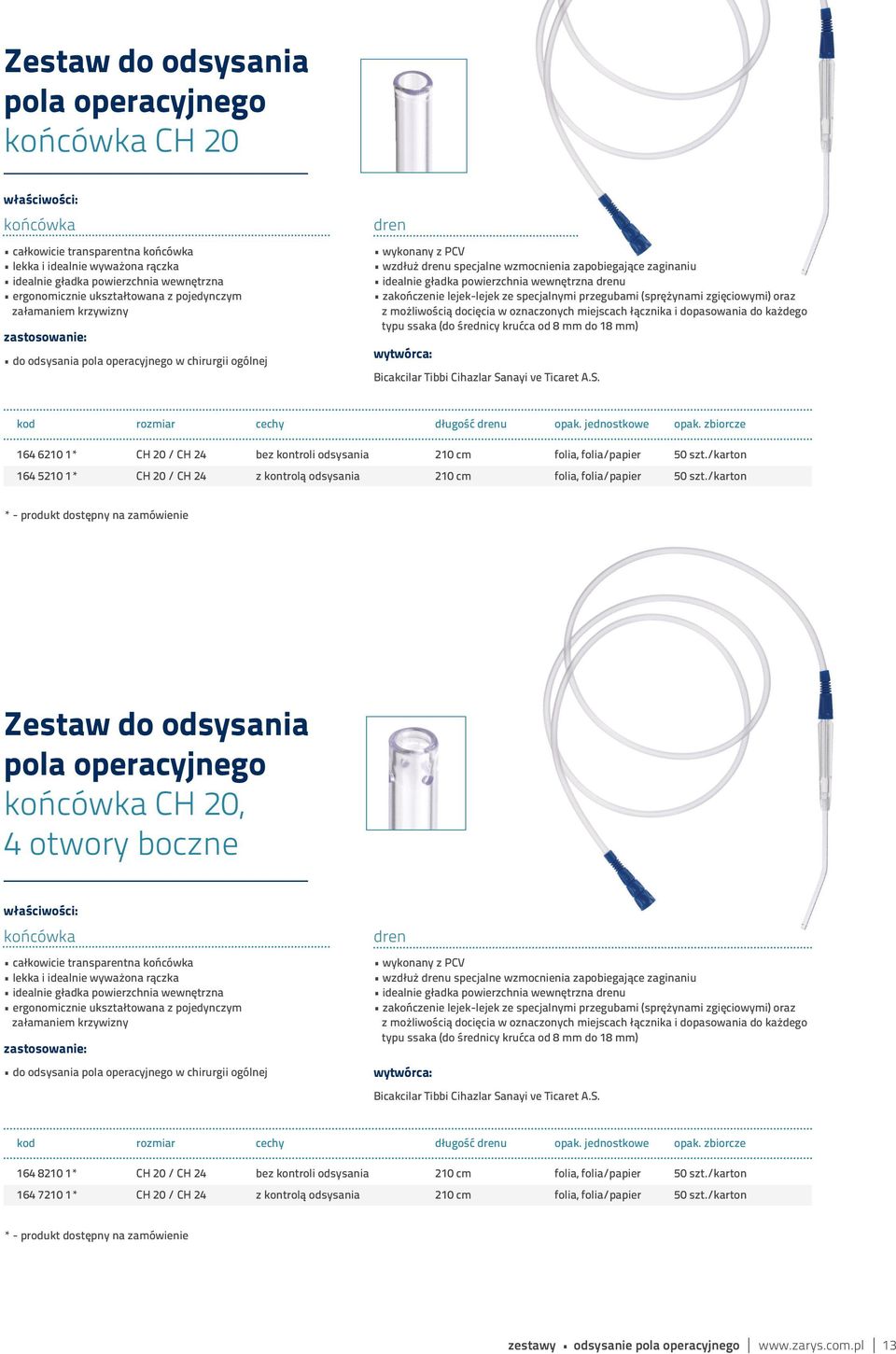 wewnętrzna drenu zakończenie lejek-lejek ze specjalnymi przegubami (sprężynami zgięciowymi) oraz z możliwością docięcia w oznaczonych miejscach łącznika i dopasowania do każdego typu ssaka (do