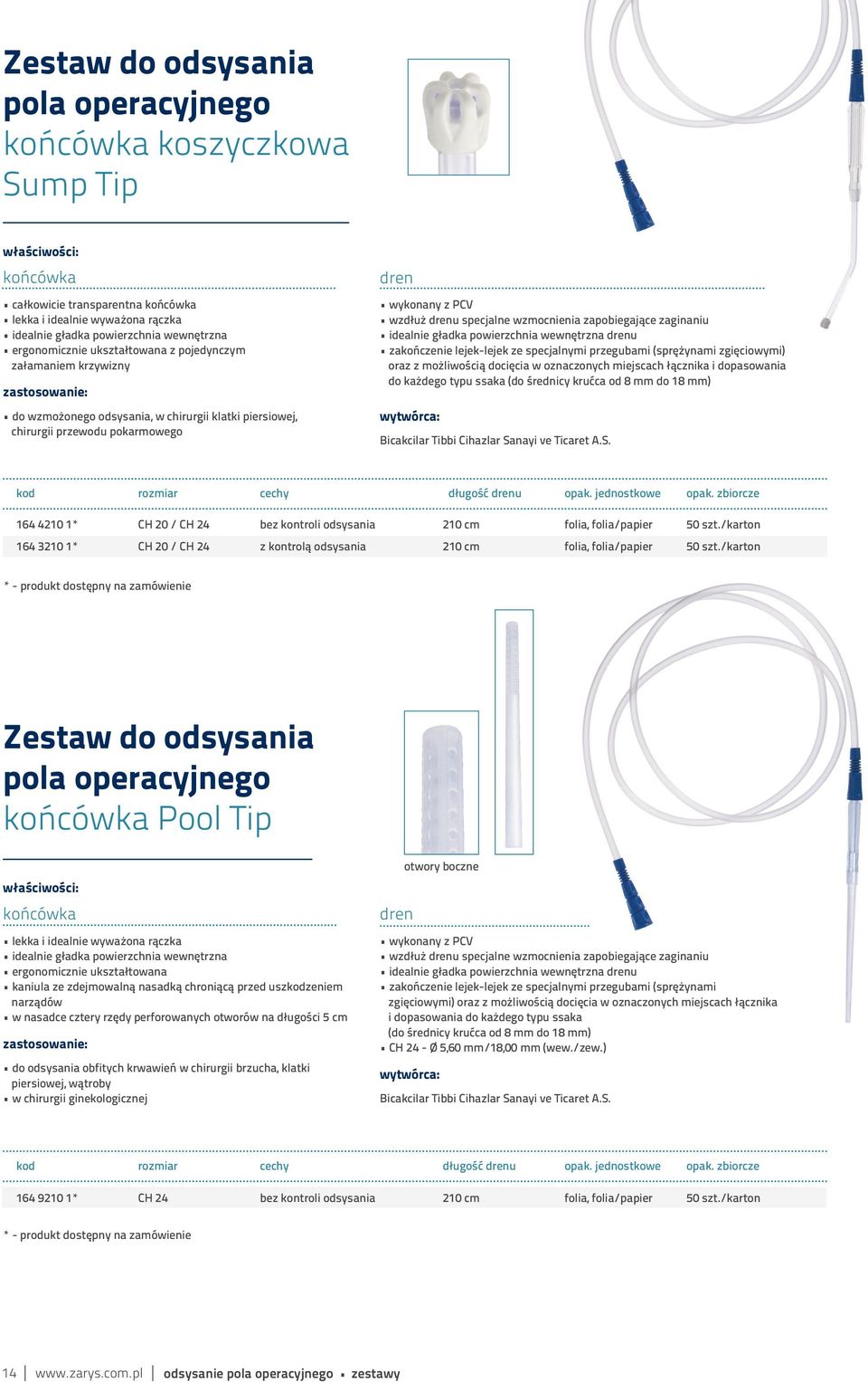 zapobiegające zaginaniu idealnie gładka powierzchnia wewnętrzna drenu zakończenie lejek-lejek ze specjalnymi przegubami (sprężynami zgięciowymi) oraz z możliwością docięcia w oznaczonych miejscach