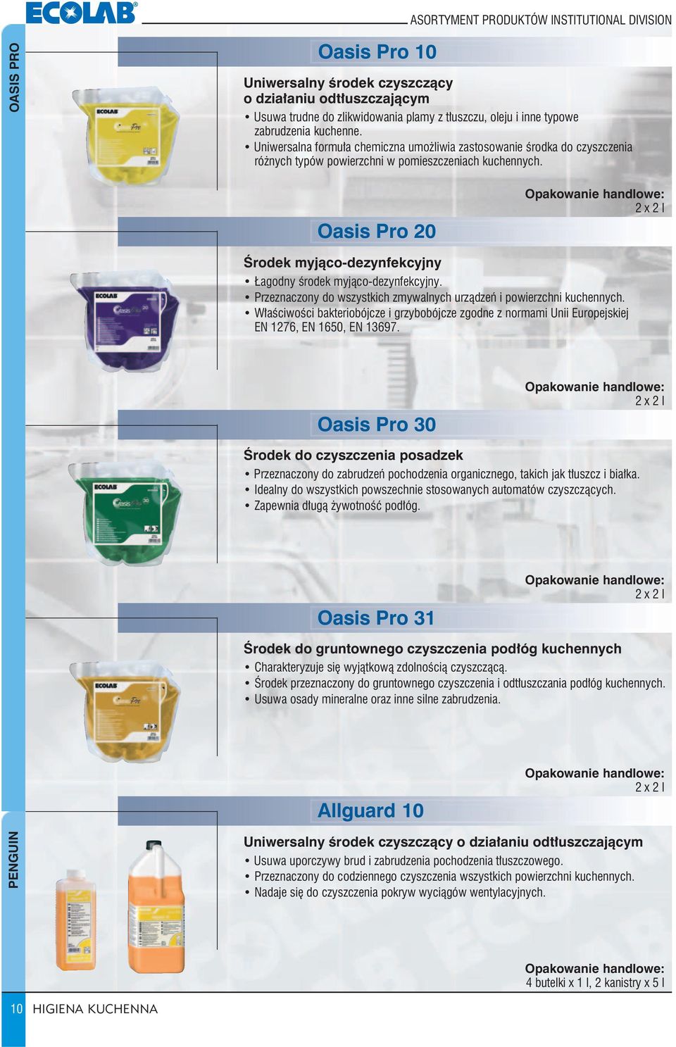 Oasis Pro 20 2 x 2 l Środek myjąco-dezynfekcyjny Łagodny środek myjąco-dezynfekcyjny. Przeznaczony do wszystkich zmywalnych urządzeń i powierzchni kuchennych.