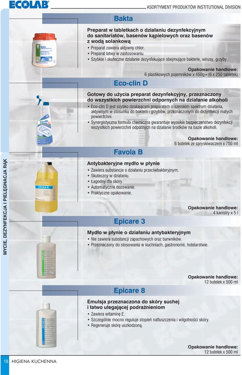 Eco-clin D 6 plastikowych pojemników x 450g=(6 x 250 tabletek) Gotowy do użycia preparat dezynfekcyjny, przeznaczony do wszystkich powierzchni odpornych na działanie alkoholi Eco-clin D jest szybko
