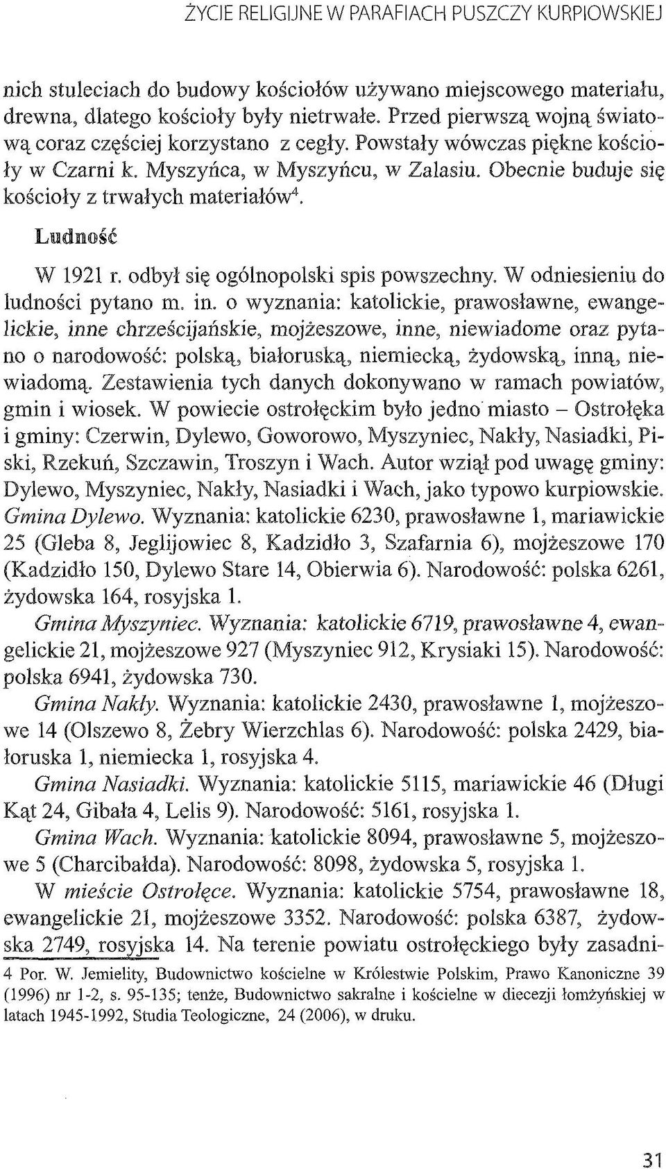 Ludność W 1921 r. odbył się ogólnopolski spis powszechny. W odniesieniu do ludności pytano m. in.