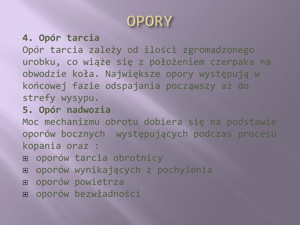 Opór nadwozia Moc mechanizmu obrotu dobiera się na podstawie oporów bocznych występujących podczas