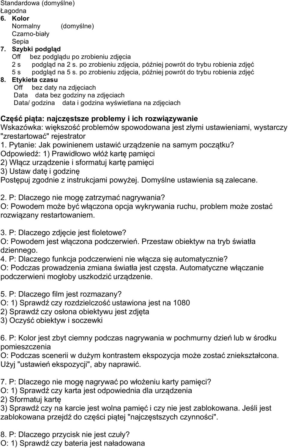 Etykieta czasu Off bez daty na zdjęciach Data data bez godziny na zdjęciach Data/ godzina data i godzina wyświetlana na zdjęciach Część piąta: najczęstsze problemy i ich rozwiązywanie Wskazówka: