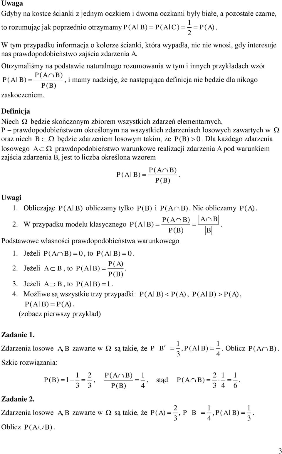 mamy nadzieję, że następująca definicja nie będzie dla nikogo PB ( ) zaskoczeniem Definicja Niech będzie skończonym zbiorem wszystkich zdarzeń elementarnych, P prawdopodobieństwem określonym na