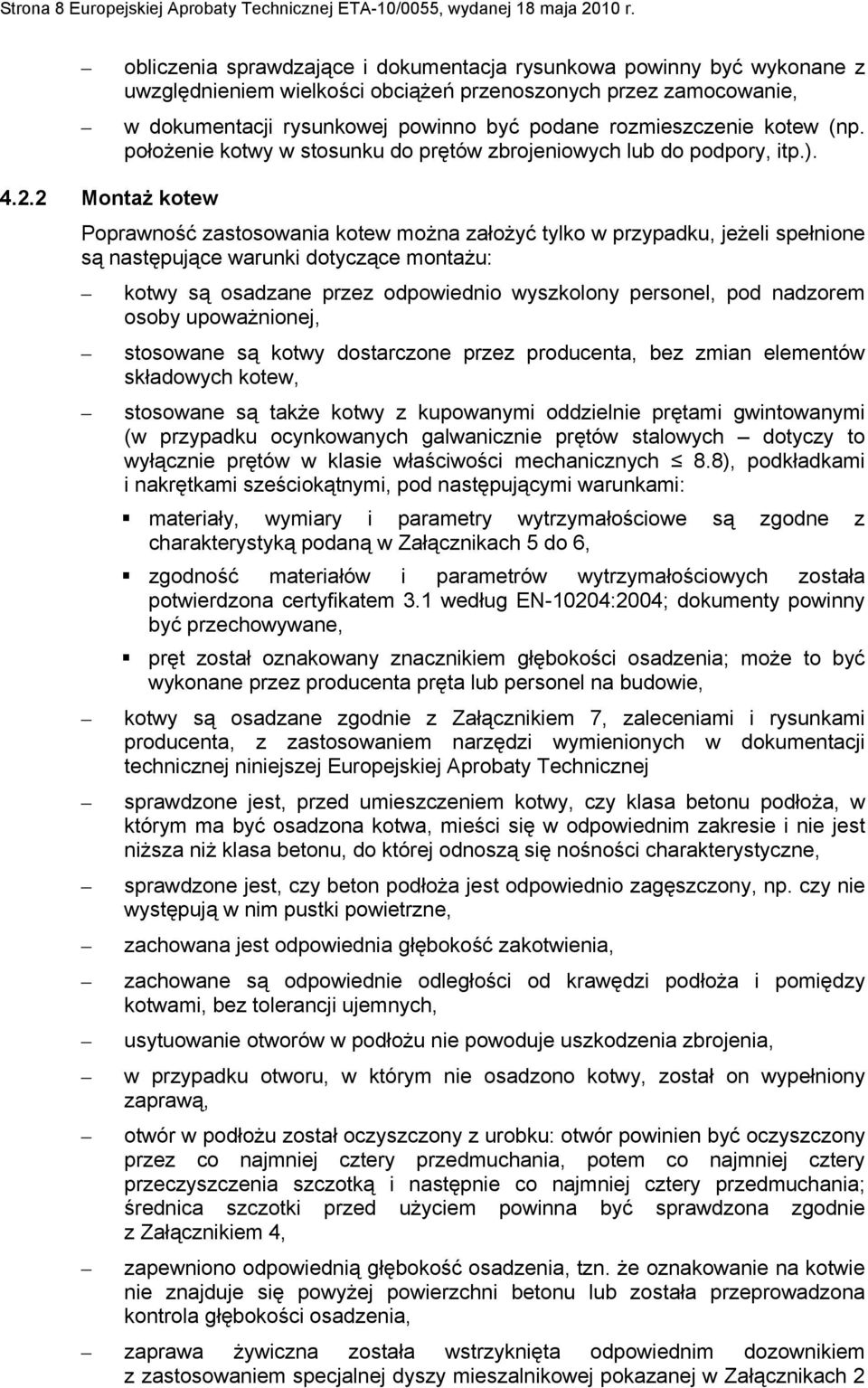 kotew (np. położenie kotwy w stosunku do prętów zbrojeniowych lub do podpory, itp.). 4.2.