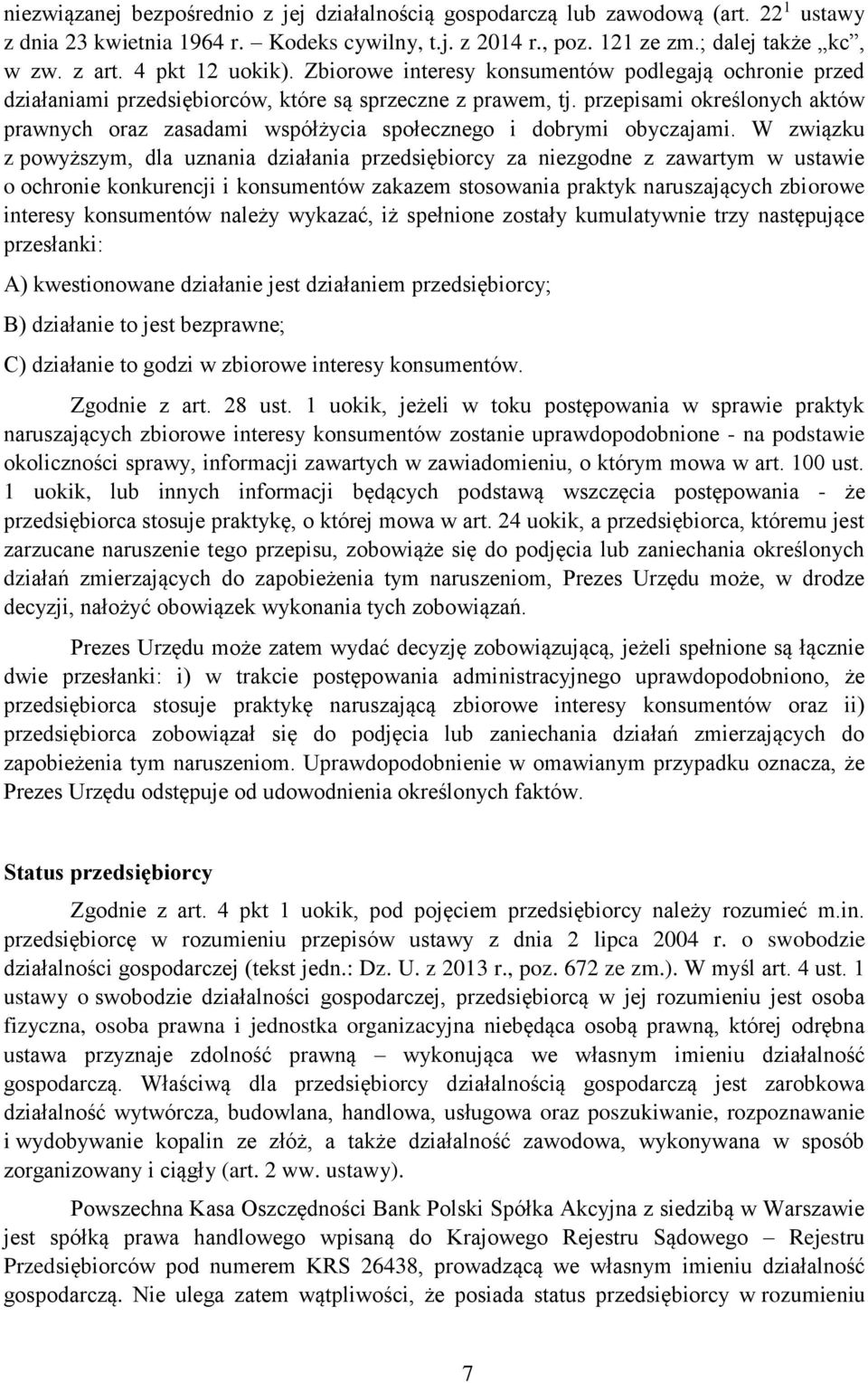 przepisami określonych aktów prawnych oraz zasadami współżycia społecznego i dobrymi obyczajami.