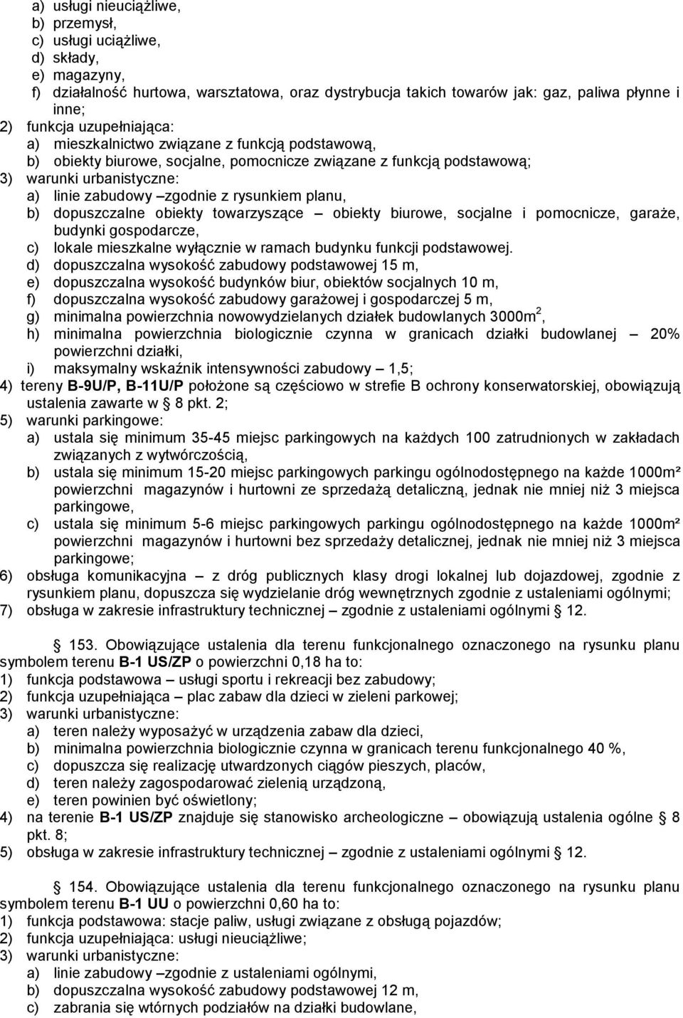 obiekty towarzyszące obiekty biurowe, socjalne i pomocnicze, garaże, budynki gospodarcze, c) lokale mieszkalne wyłącznie w ramach budynku funkcji podstawowej.