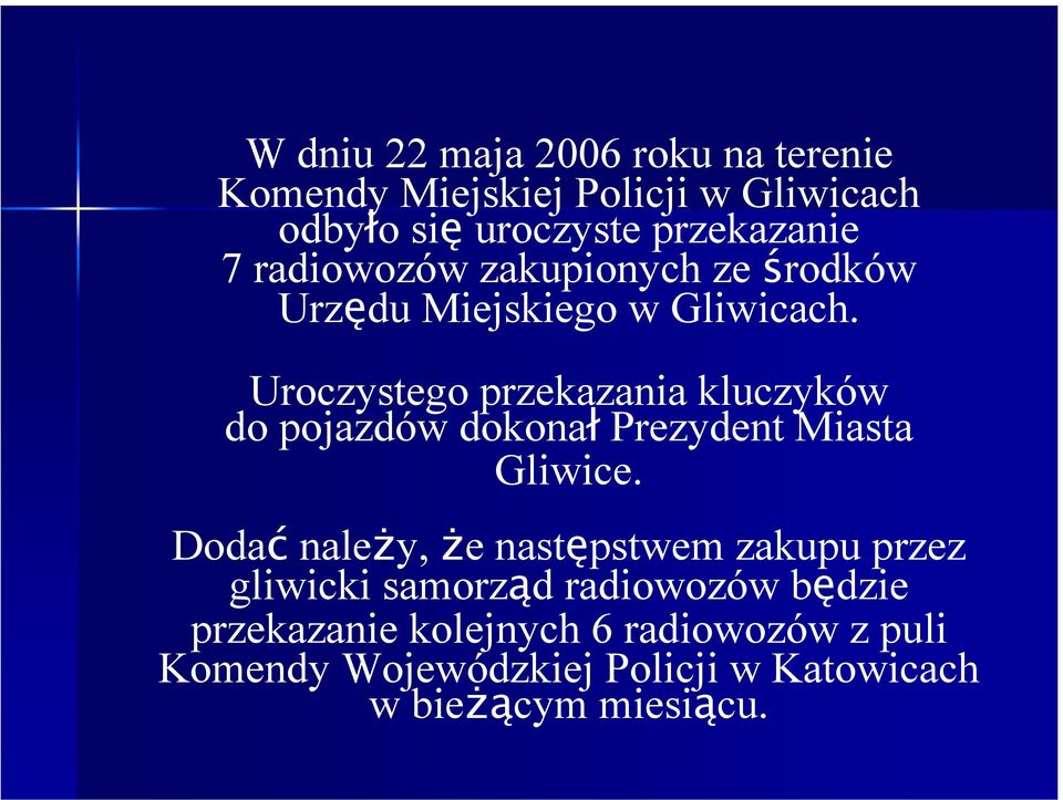 Uroczystego przekazania kluczyków do pojazdów dokonał Prezydent Miasta Gliwice.