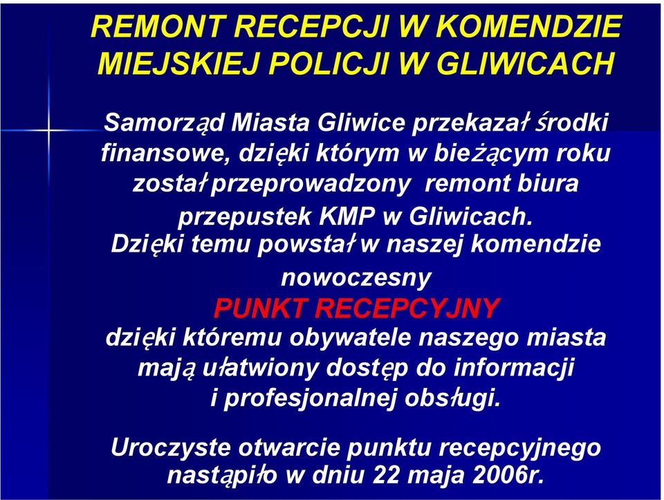 Dzięki temu powstał w naszej komendzie nowoczesny PUNKT RECEPCYJNY dzięki któremu obywatele naszego miasta